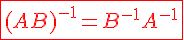 4$ \red \fbox{(AB)^{-1}=B^{-1}A^{-1}}